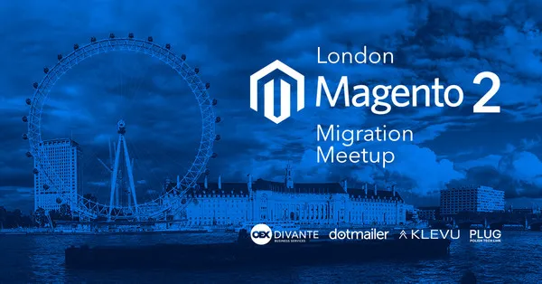Magento 2 Migration meetup by London Magento group